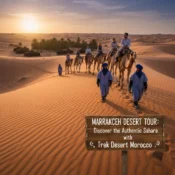 Marrakech Desert Tour Discover the Authentic Sahara with Trek Desert Morocco