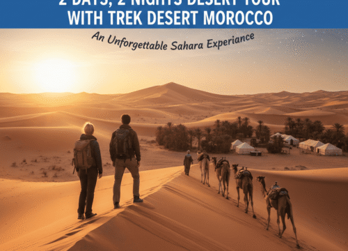 2 Days, 2 Nights Desert Tour with Trek Desert Morocco – An Unforgettable Sahara Experience